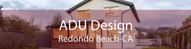 ADU Design Redondo Beach-CA