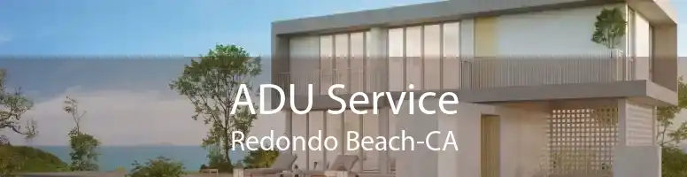 ADU Service Redondo Beach-CA